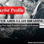 MASTER ABDULLAH IBRAHIM: Revisiting The Jazz Pianist’s Unofficial Anthem, Mannenberg.