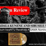 DR.MADALA KUNENE AND SIBUSILE XABA: Their Album “kwaNTU” Receives A SAMA Nomination
